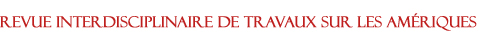 Revue Interdisciplinaire de Travaux sur les Am&eacute;riques